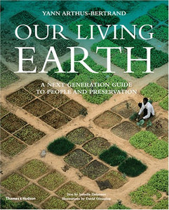 Our Living Earth: A Next Generation Guide to People and Preservation; Yann Arthus-Bertrand