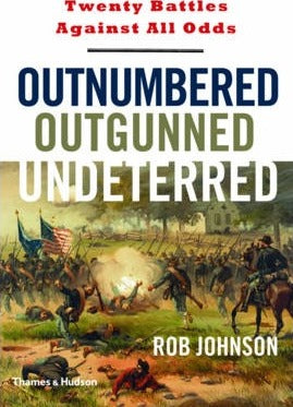 Outnumbered, Outgunned, Undeterred, Twenty Battles Against All Odds; Rob Johnson