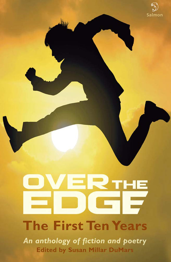 Over The Edge, The First Ten Years: An Anthology of Fiction and Poetry; Edited by Susan Millar DuMars