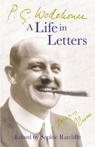 P. G. Wodehouse, A Life in Letters; Edited by Sophie Ratcliffe