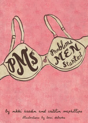 PMS: Problems Men Started; Nikki Hardin & Caitlin McPhillips