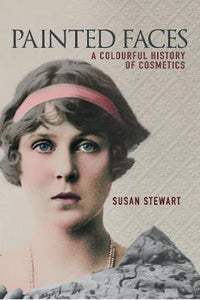 Painted Faces, A Colourful History of Cosmetics; Susan Stewart