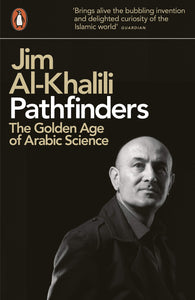Pathfinders: The Golden Age of Arabic Science; Jim Al-Khalili