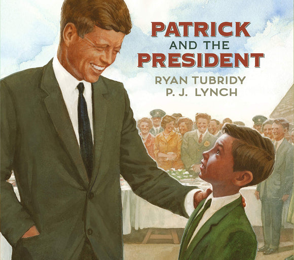 Patrick and the President; Ryan Tubridy & P.J. Lynch (Hardback)