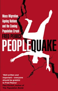 Peoplequake: Mass Migration, Ageing Nations and the Coming Population Crash; Fred Pearce