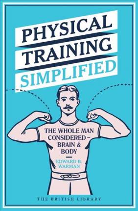 Physical Training Simplified; Edward B. Warman