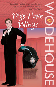 Pigs Have Wings; P. G. Wodehouse
