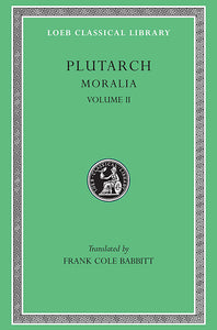 Plutarch; Moralia Volume II (Loeb Classical Library)