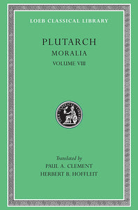 Plutarch; Moralia Volume VIII (Loeb Classical Library)