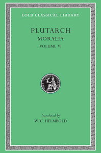 Plutarch; Moralia Volume VI (Loeb Classical Library)