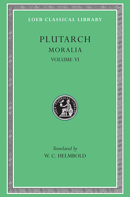 Plutarch; Moralia Volume VI (Loeb Classical Library)
