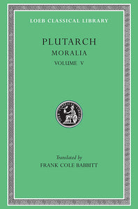 Plutarch; Moralia Volume V (Loeb Classical Library)