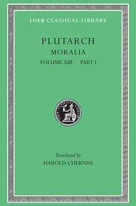 Plutarch; Moralia Volume XIII Part I (Loeb Classical Library)