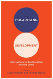 Polarising Development, Alternatives to Neoliberalism and the Crisis; Lucia Pradella & Thomas Marois