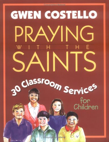 Praying With the Saints, 30 Classroom Services for Children; Gwen Costello