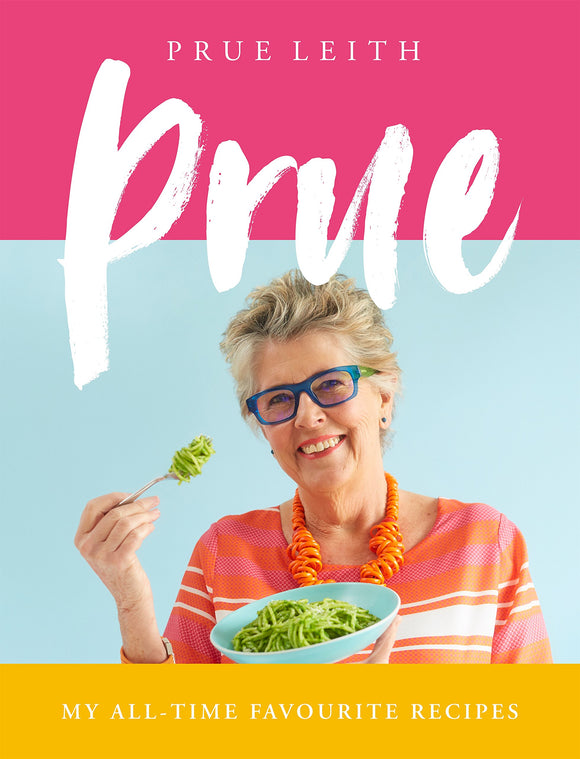 Prue: My All-Time Favourite Recipes; Prue Leith