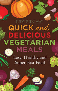 Quick and Delicious Vegetarian Meals; Judy Ridgway