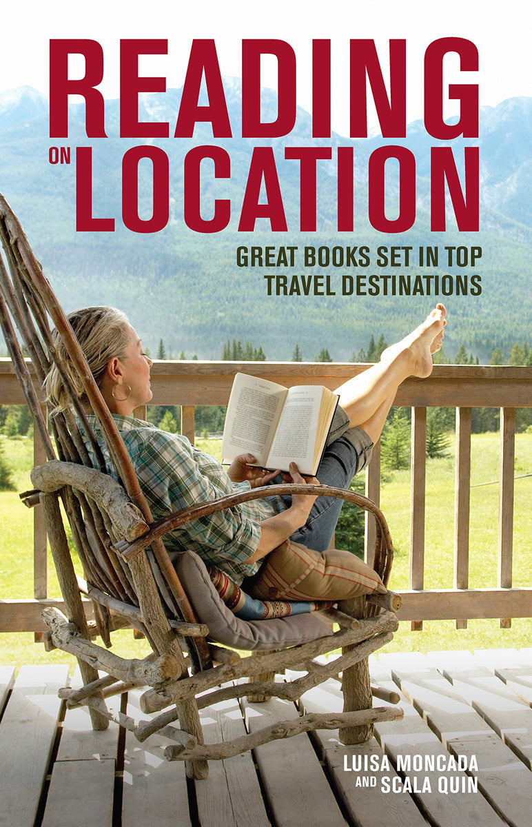 Reading on Location, Great Books Set in Top Travel Destinations; Luisa ...