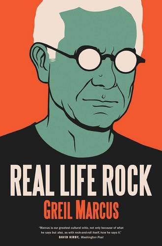 Real Life Rock; Greil Marcus