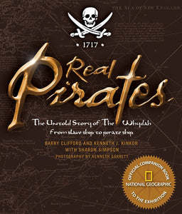 Real Pirates, The Untold Story of The Whydah From Slave Ship to Pirate Ship