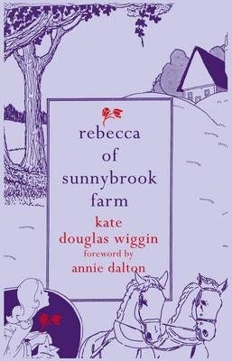Rebecca of Sunnybrook Farm; Kate Douglas Wiggin