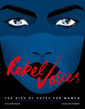 Rebel Voices: The Rise of Votes for Women; Eve Lloyd Knight & Louise Kay Stewart
