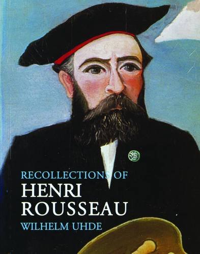 Recollections of Henri Rousseau; Wilhelm Uhde
