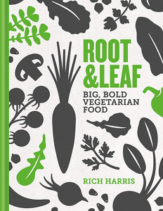 Root & Leaf: Big, Bold Vegetarian Food; Rich Harris