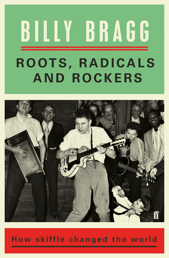 Roots, Radicals and Rockers: How Skiffle Changed the World; Billy Bragg