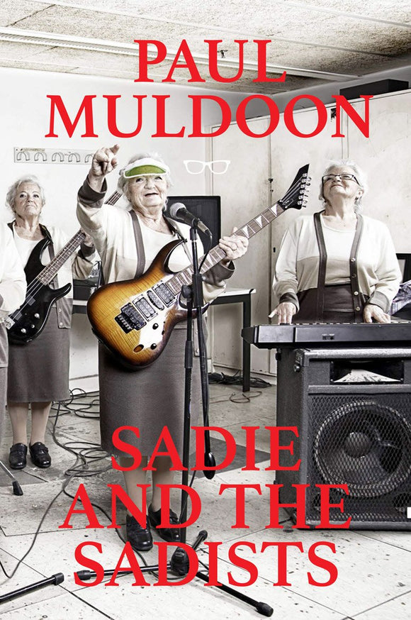 Sadie and the Sadists; Paul Muldoon