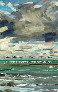Saint Michael In Peril of The Sea; Janice Fitzpatrick Simmons (Salmon Poetry)