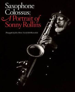 Saxophone Colossus: A Portrait of Sonny Rollins; Bob Blumenthal