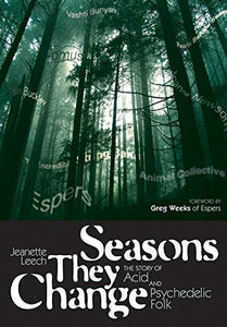 Seasons They Change, The Story of Acid and Psychedelic Folk; Jeanette Leech