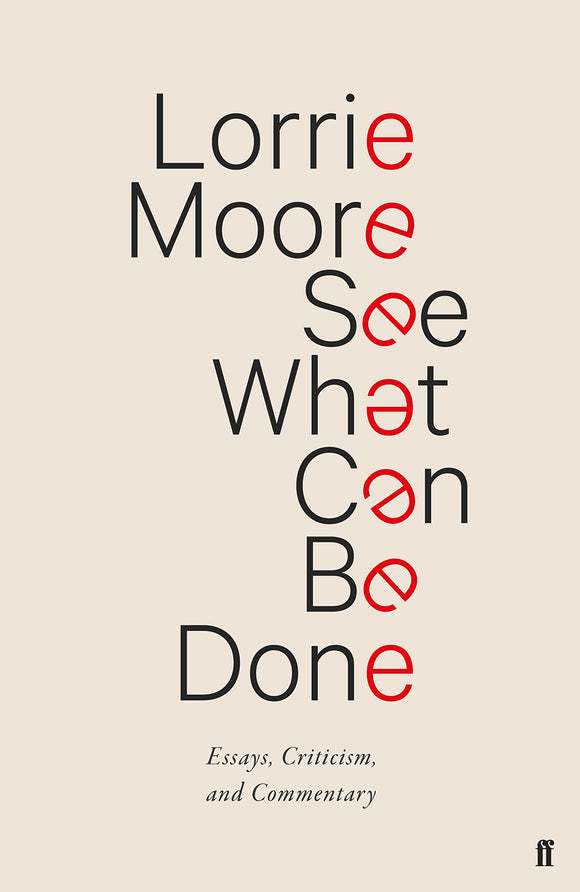 See What Can Be Done: Essays, Criticism and Commentary; Lorrie Moore