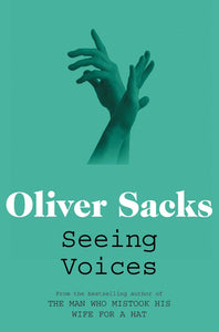 Seeing Voices; Oliver Sacks