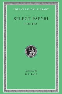 Select Papyri; Volume III, Poetry (Loeb Classical Library)