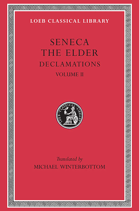 Seneca the Elder; Declamations, Volume II (Loeb Classical Library)