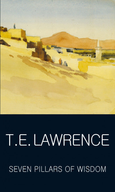 Seven Pillars of Wisdom; T. E. Lawrence