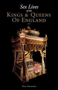 Sex Lives of the Kings & Queens of England; Nigel Cawthorne