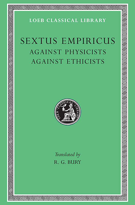 Sextus Empiricus; Volume III, Against Physicists. Against Ethicists (Loeb Classical Library)