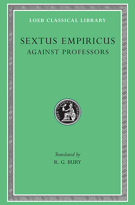 Sextus Empiricus; Volume IV, Against Professors (Loeb Classical Library)