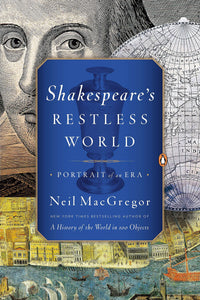 Shakespeare's Restless World, Portrait of an Era; Neil MacGregor