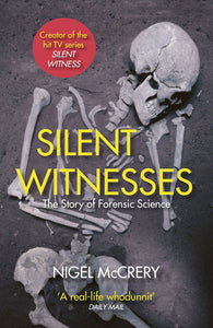 Silent Witness, The Story of Forensic Science; Nigel McCrery