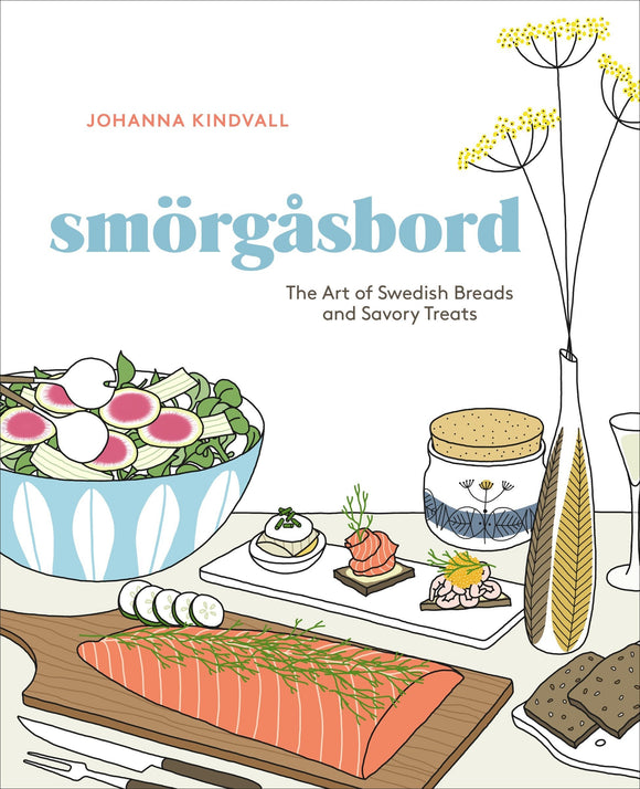 Smorgasbord The Art of Swedish Breads and Savory Treats; Johanna Kindvall