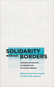 Solidarity Without Borders, Gramscian Perspectives on Migration and Civil Society Alliances