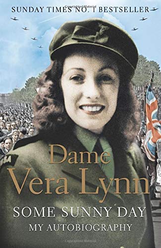 Some Sunny Day, My Autobiography; Dame Vera Lynn