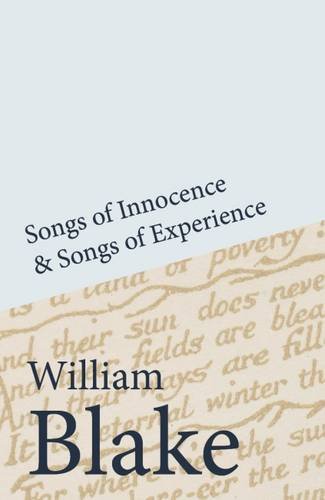 Songs of Innocence & Songs of Experience; William Blake