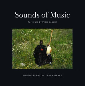 Sounds of Music, Photographs By Frank Drake, Foreword by Peter Gabriel