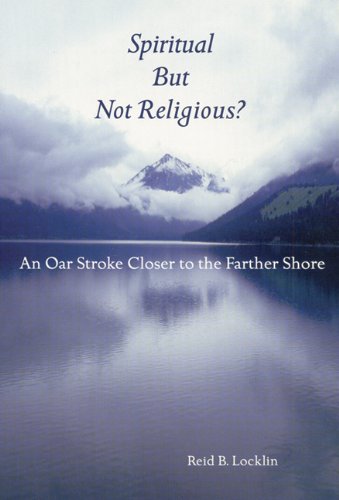 Spiritual but not Religious?: An Oar Stroke Closer to the Farther Shore; Reid B. Locklin