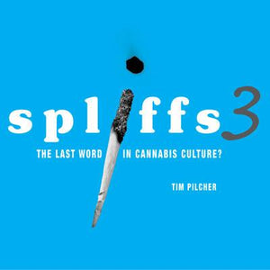 Spliffs 3, The Last Word in Cannabis Culture?; Tom Pilcher